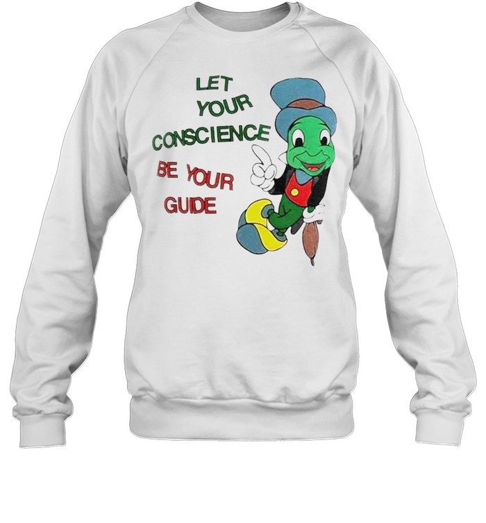 Jiminy Cricket let your conscience be your guide shirt Unisex Sweatshirt