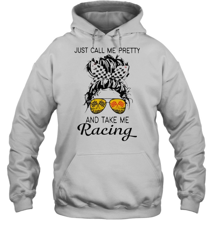 just Call Me Pretty And Take Me Racing Unisex Hoodie