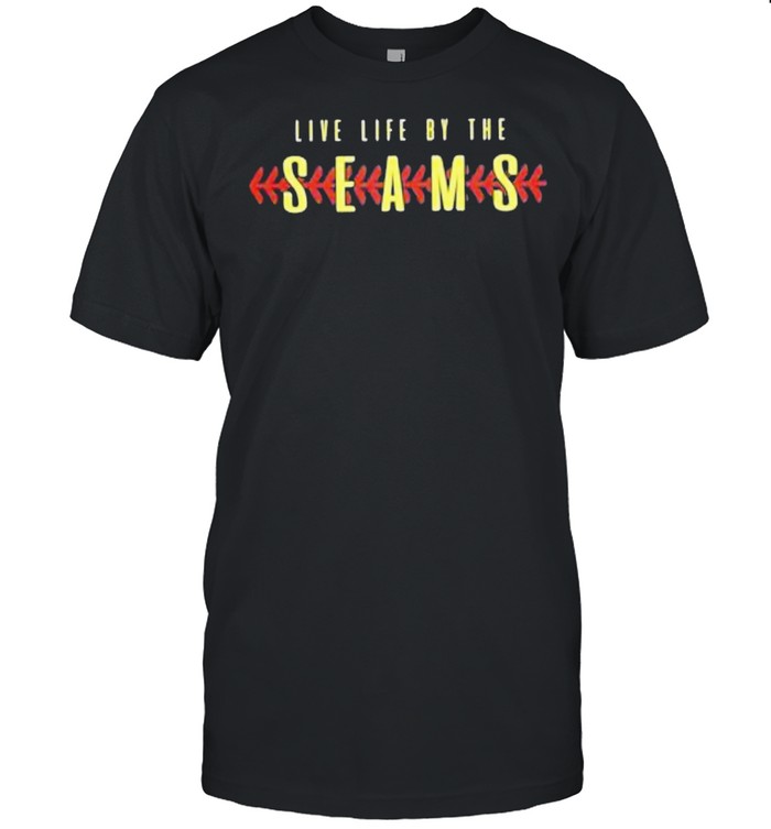 Live life by the seams shirt