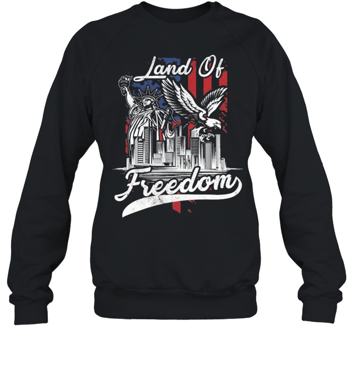 Statue of Liberty land of freedom American flag shirt Unisex Sweatshirt
