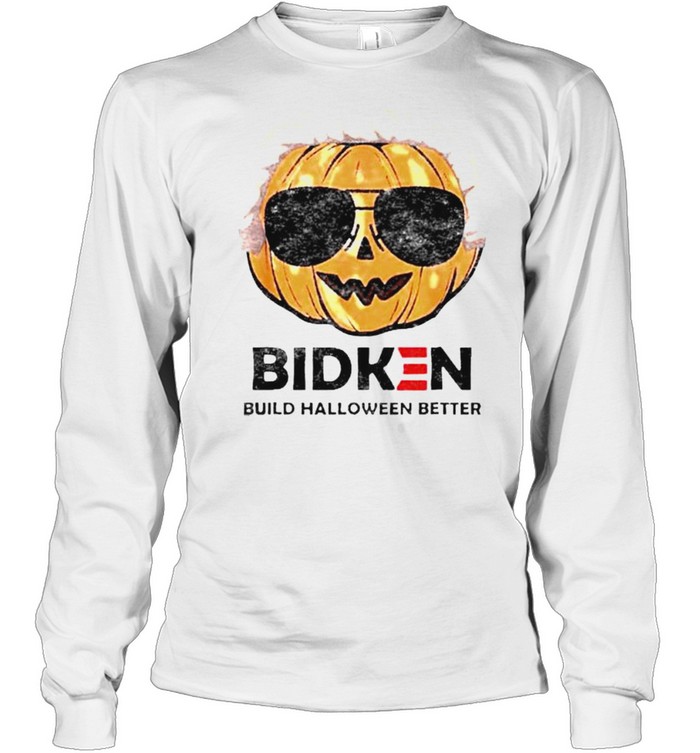 Bidken Biden biuld Halloween better shirt Long Sleeved T-shirt