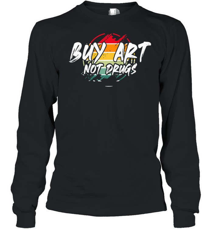 Buy Art Not Drugs Artworks shirt Long Sleeved T-shirt