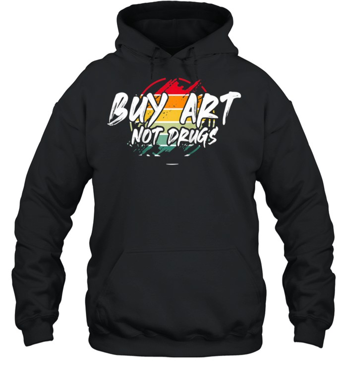 Buy Art Not Drugs Artworks shirt Unisex Hoodie