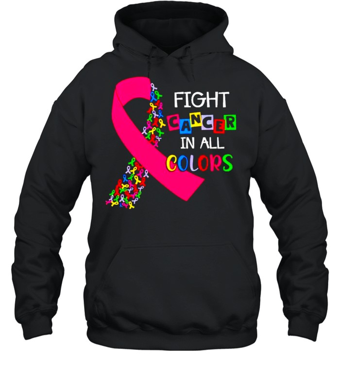 Cancer Awareness fight cancer in all colors shirt Unisex Hoodie