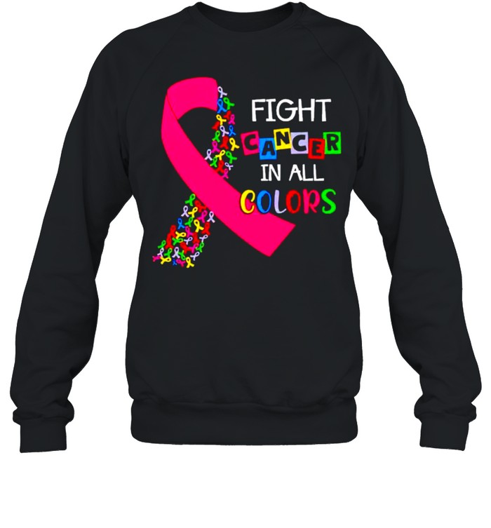 Cancer Awareness fight cancer in all colors shirt Unisex Sweatshirt