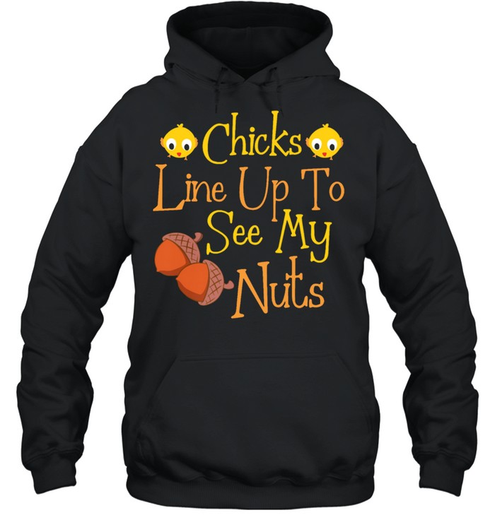 Chicks line up to see my nuts shirt Unisex Hoodie