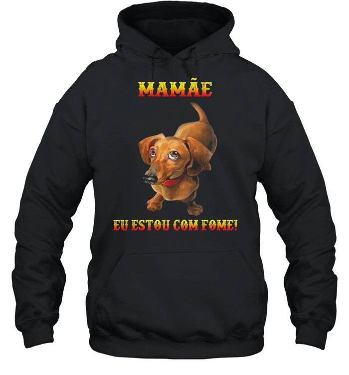 Dachshunds mamae eu estou com fome shirt Unisex Hoodie