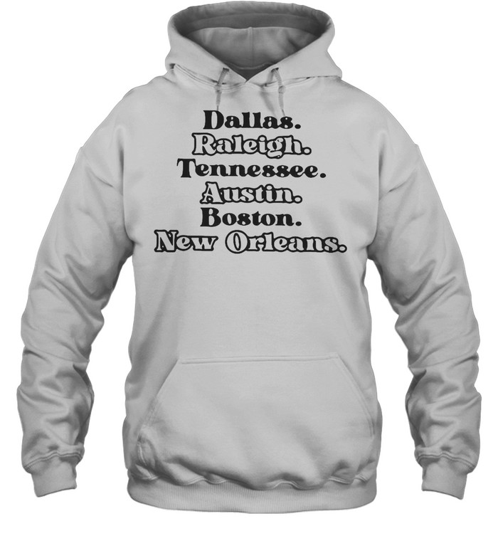 Dallas Raleigh Tennessee Austin Boston New Orleans T-shirt Unisex Hoodie