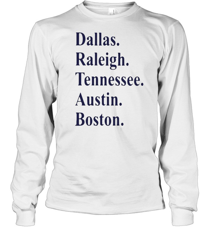 Dallas Raleigh Tennessee Austin Boston T-shirt Long Sleeved T-shirt