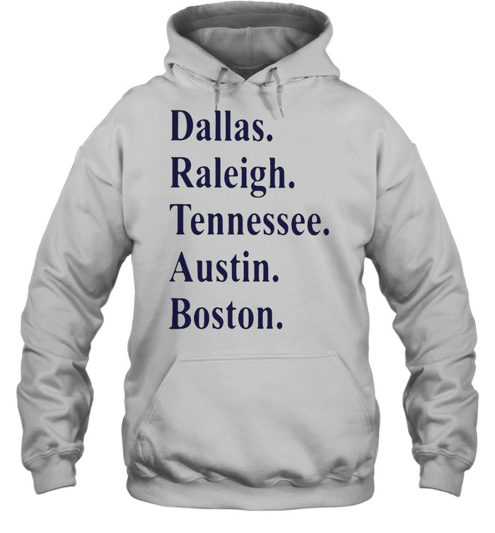 Dallas Raleigh Tennessee Austin Boston T-shirt Unisex Hoodie