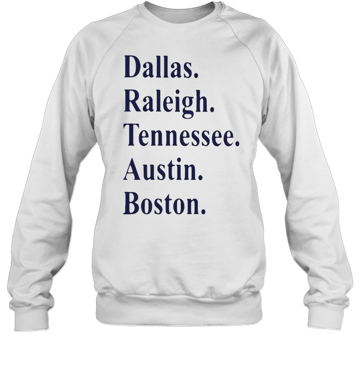 Dallas Raleigh Tennessee Austin Boston T-shirt Unisex Sweatshirt