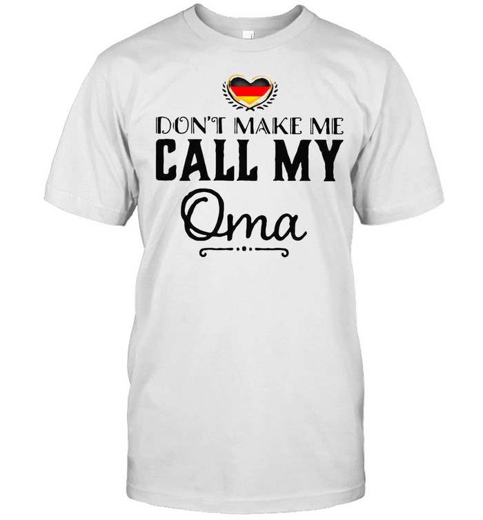 Don’t Make Me Call My Oma T-shirt Classic Men's T-shirt