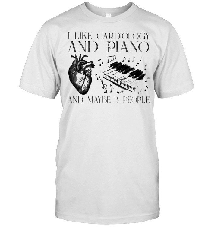 Funny i like cardiology and piano and maybe 3 people shirt Classic Men's T-shirt