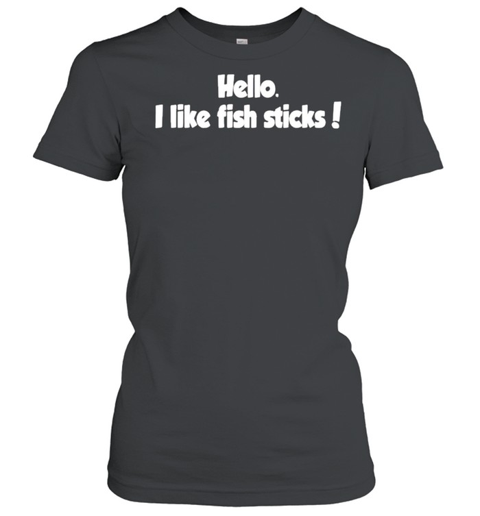 Hello I like fish sticks shirt Classic Women's T-shirt