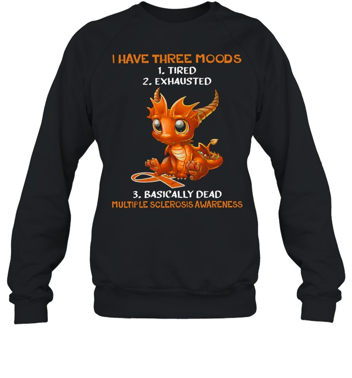 I have three moods 2 tired 2 exhausted 3 basically dead shirt Unisex Sweatshirt