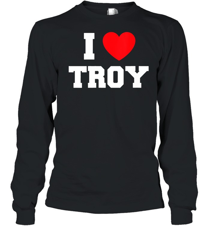 I Love Troy shirt Long Sleeved T-shirt