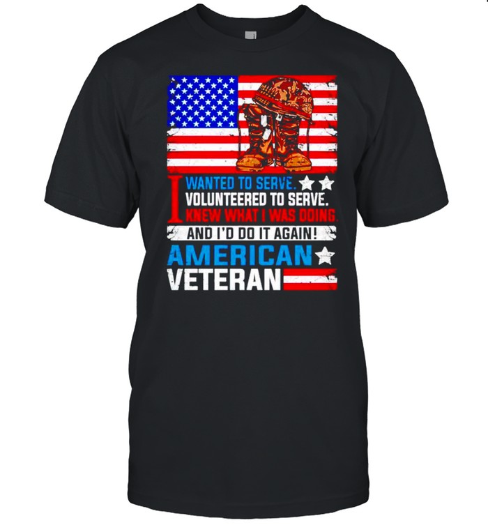 I wanted to serve I volunteered I was doing Ameican veteran shirt Classic Men's T-shirt