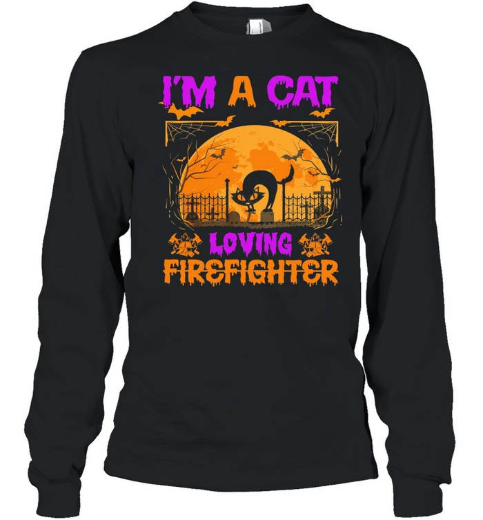 Im a Cat loving firefighter Halloween shirt Long Sleeved T-shirt