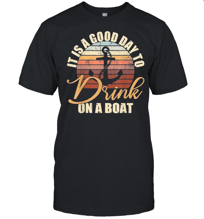 It is a good day to drink on a boat vintage shirt Classic Men's T-shirt