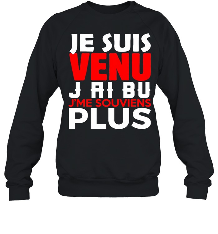 Jesus venu jai bu me souviens pas shirt Unisex Sweatshirt