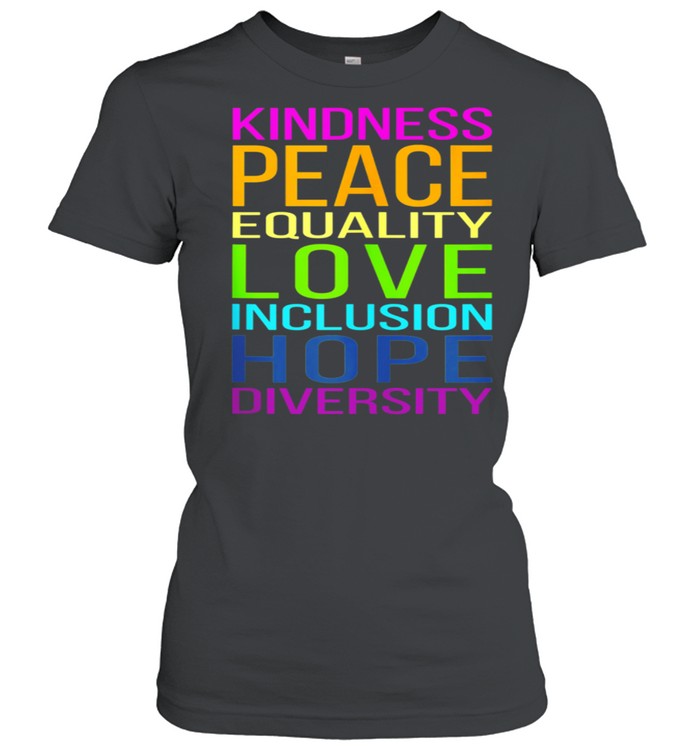 Kindness, Peace, Equality, Love, Inclusion, Hope, Diversity shirt Classic Women's T-shirt