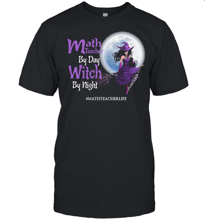 Math teacher by day Witch by night mathteacherlife Halloween shirt Classic Men's T-shirt