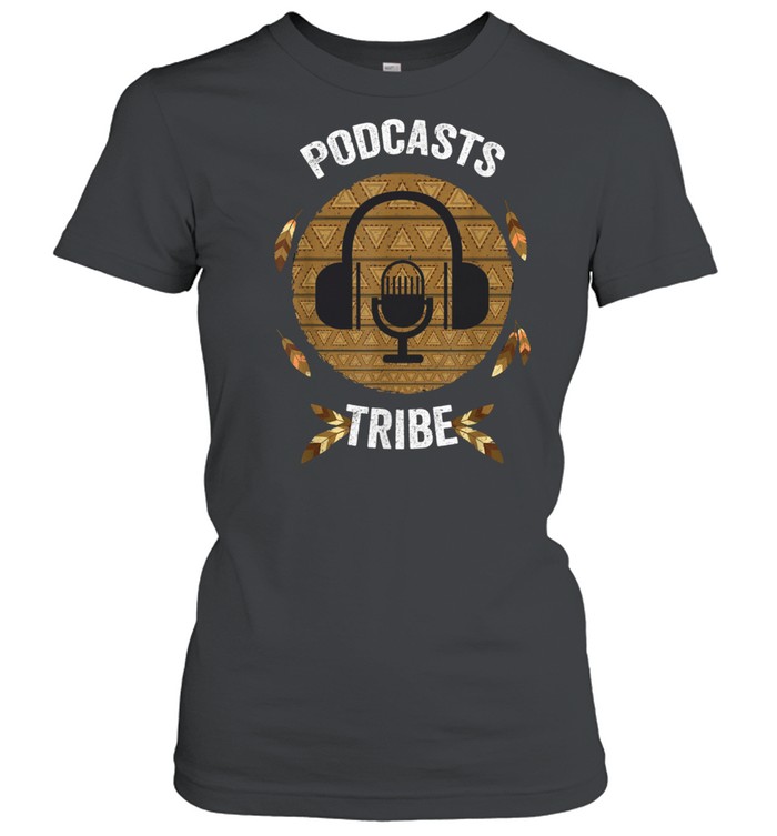 Podcasts Tribe Podcast Native Tribal shirt Classic Women's T-shirt