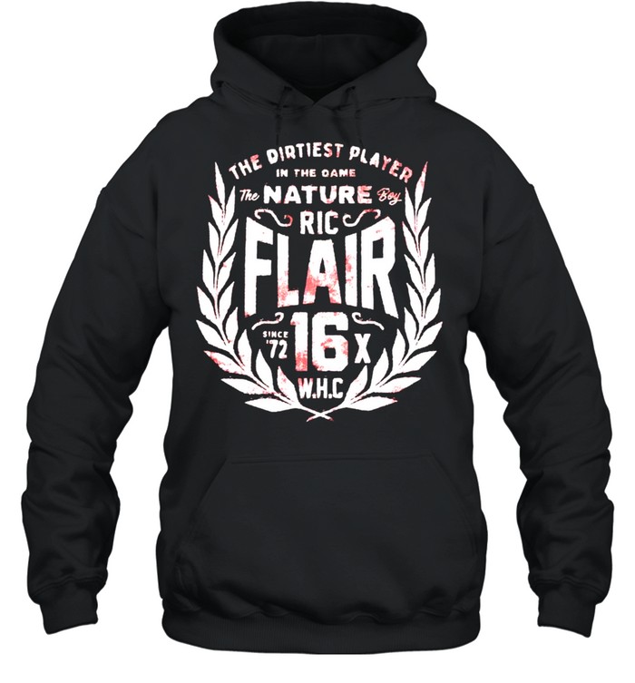 Ric Flair the dirtiest player in the game shirt Unisex Hoodie