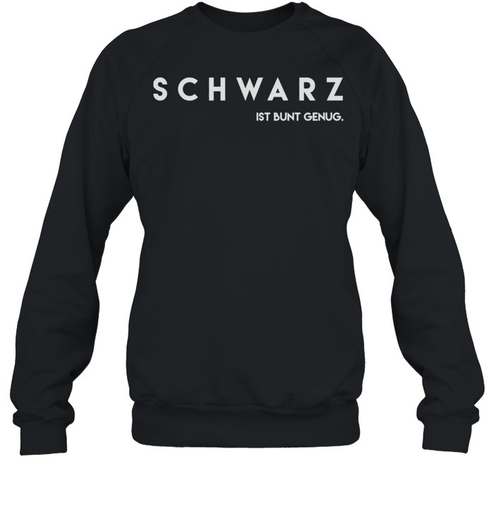 Schwarz ist bunt genug shirt Unisex Sweatshirt