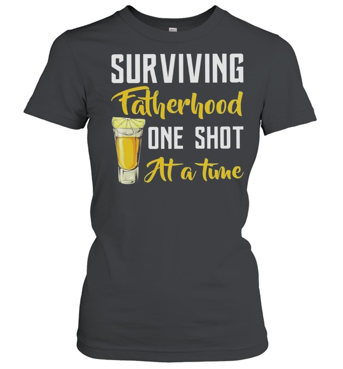 Surviving fatherhood one shot at a time shirt Classic Women's T-shirt