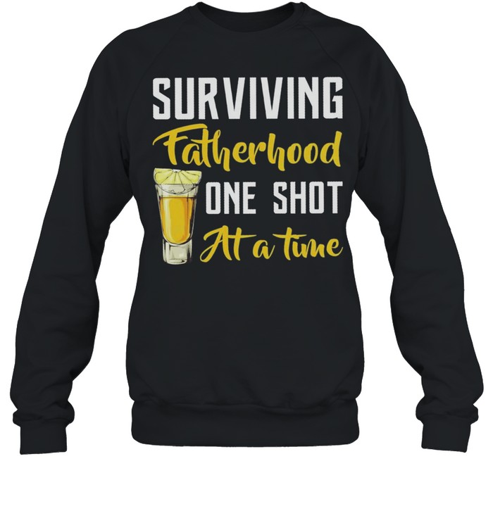 Surviving fatherhood one shot at a time shirt Unisex Sweatshirt