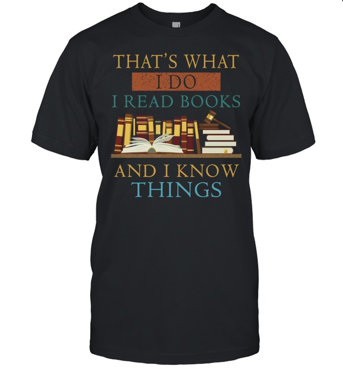 That’s what i do i read books and i know things shirt Classic Men's T-shirt