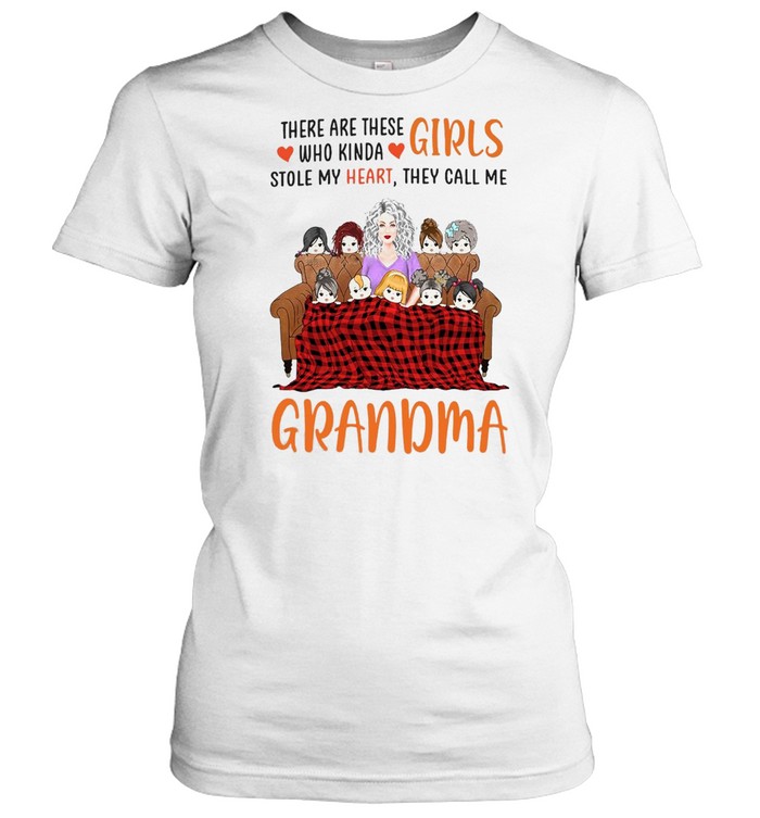 There Are These Girls Who Kinda Stole My Heart They Call Me Grandma T-shirt Classic Women's T-shirt