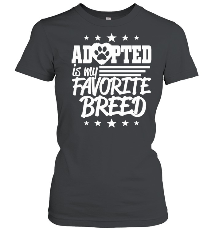 adopted is my favorite breed shirt Classic Women's T-shirt