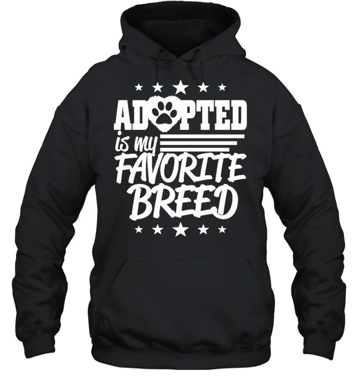 adopted is my favorite breed shirt Unisex Hoodie