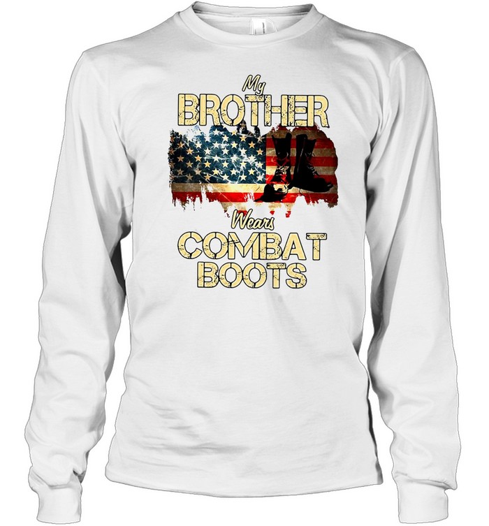 American Flag My Brother Wears Combat Boots T-shirt Long Sleeved T-shirt