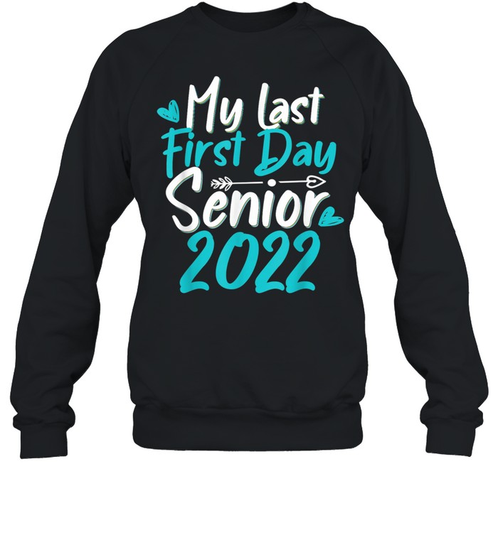 Back to School My Last First Day Class of 2022’s shirt Unisex Sweatshirt