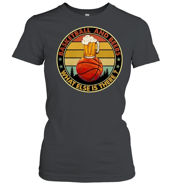 Basketball And Beers What Else Is There Vintage Retro shirt Classic Women's T-shirt