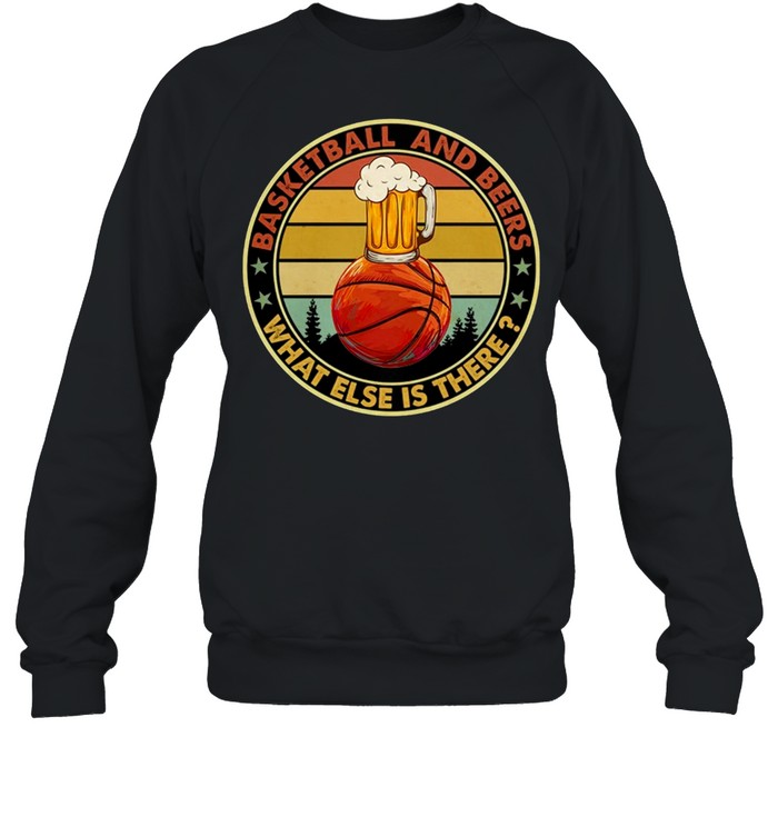 Basketball And Beers What Else Is There Vintage Retro shirt Unisex Sweatshirt