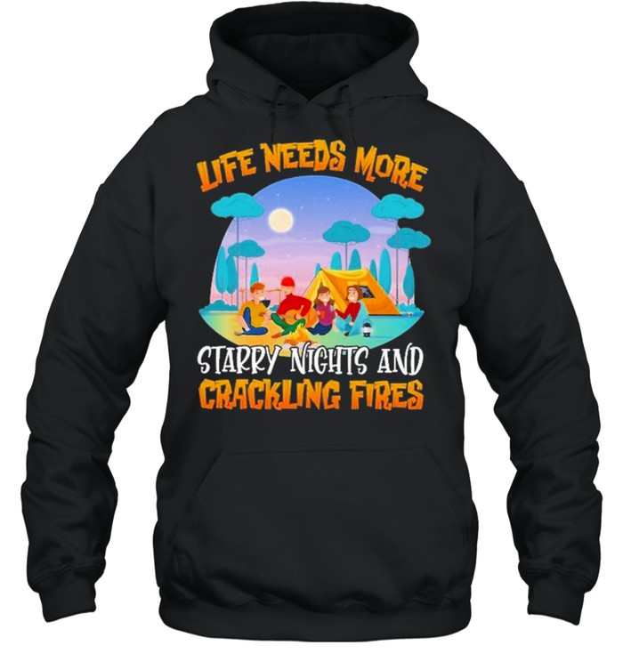 camping crackling fires life needs more starry nights and crackling fires shirt Unisex Hoodie