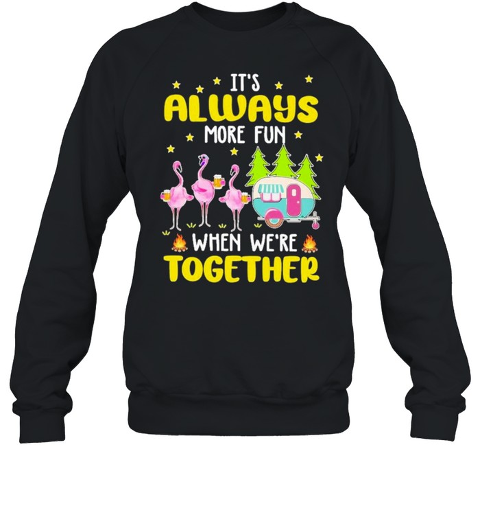 camping its always more fun when were fun when were together shirt Unisex Sweatshirt