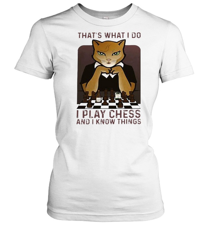 Cat That’s What I Do I Play Chess And I Know Things T-shirt Classic Women's T-shirt