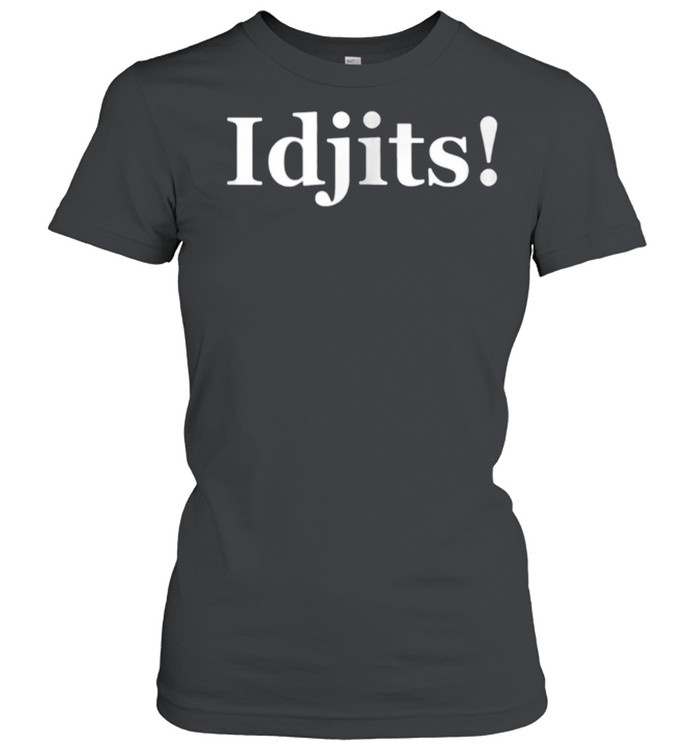 Idjits shirt Classic Women's T-shirt