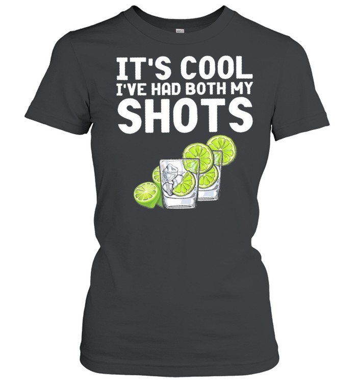 Its cool Ive had my shots t-shirt Classic Women's T-shirt