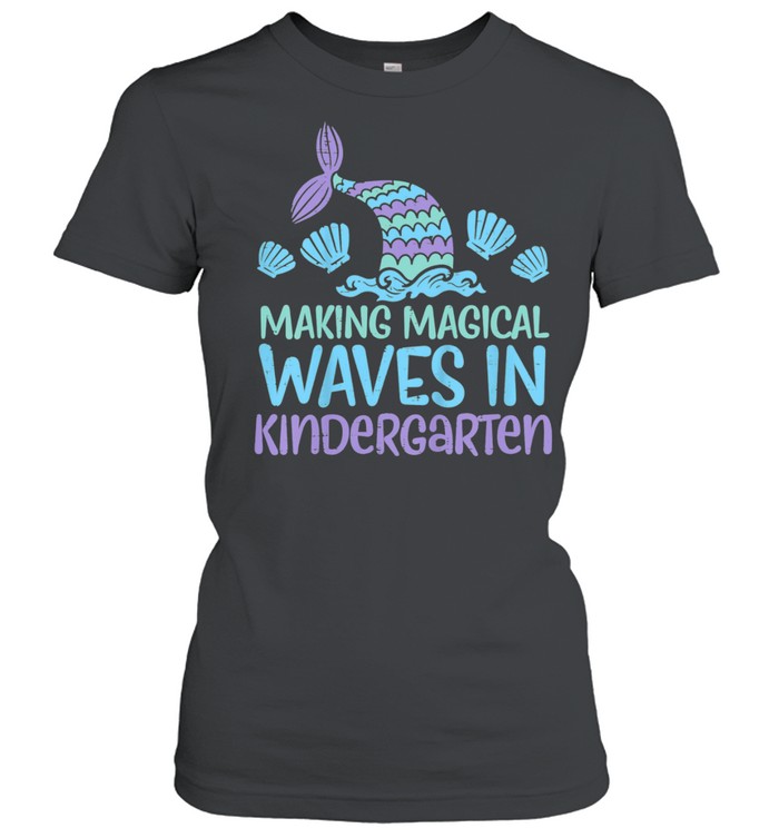 Kids Making Magical Waves In Kindergarten Mermaid First Day Girls shirt Classic Women's T-shirt