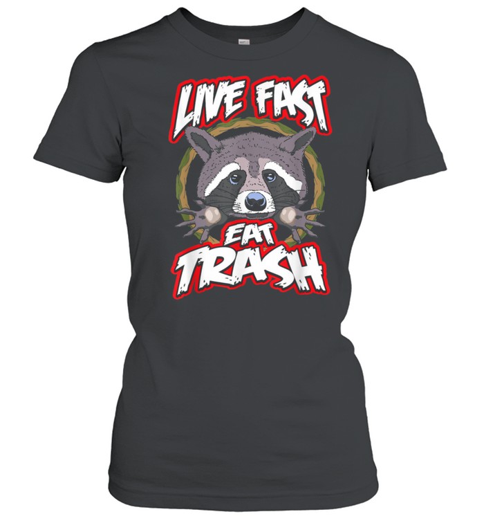 Live Fast Eat Trash Raccoon Camping Hiking shirt Classic Women's T-shirt