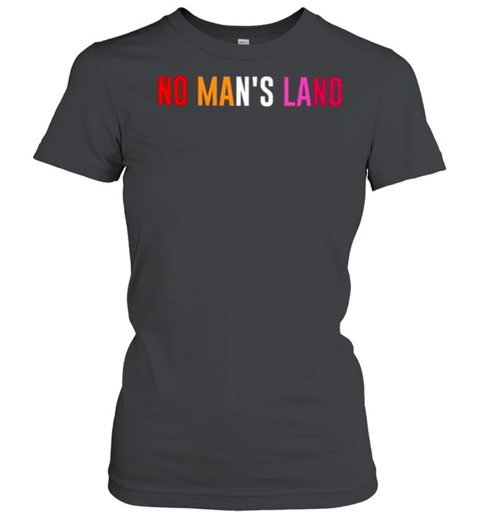 No mans land shirt Classic Women's T-shirt