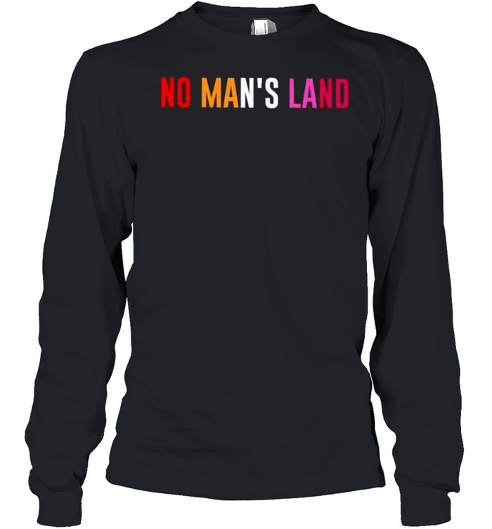 No mans land shirt Long Sleeved T-shirt