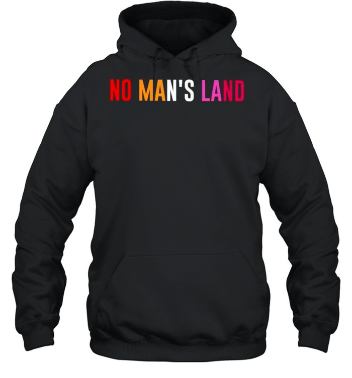 No mans land shirt Unisex Hoodie