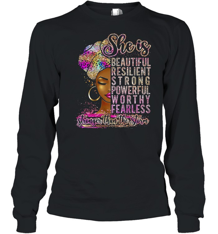 She is beautiful resilient strong powerful worth fearless stronger than the storm shirt Long Sleeved T-shirt